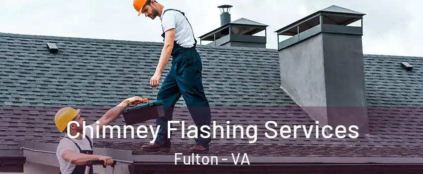 Chimney Flashing Services Fulton - VA