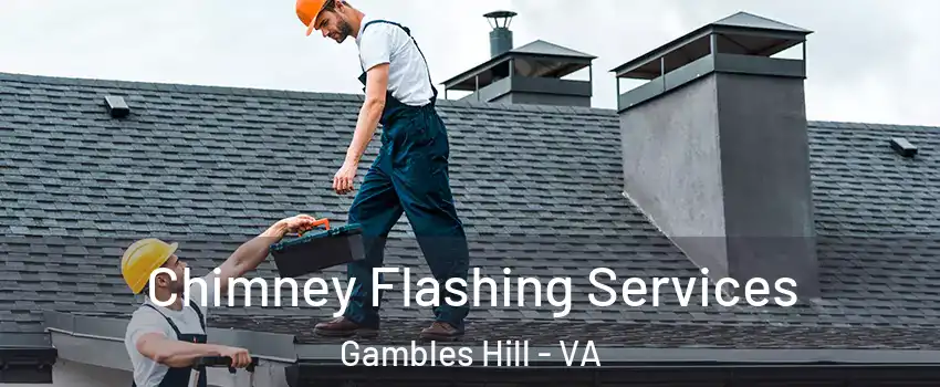 Chimney Flashing Services Gambles Hill - VA