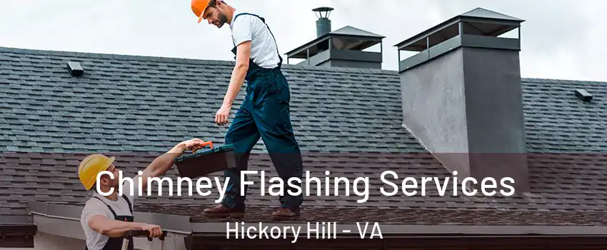 Chimney Flashing Services Hickory Hill - VA