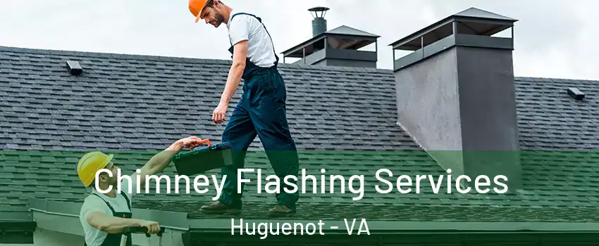 Chimney Flashing Services Huguenot - VA