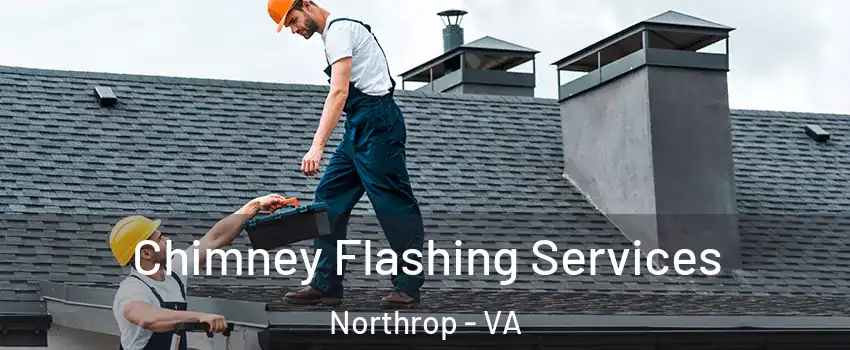 Chimney Flashing Services Northrop - VA