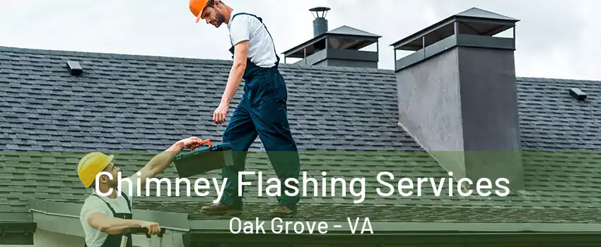 Chimney Flashing Services Oak Grove - VA