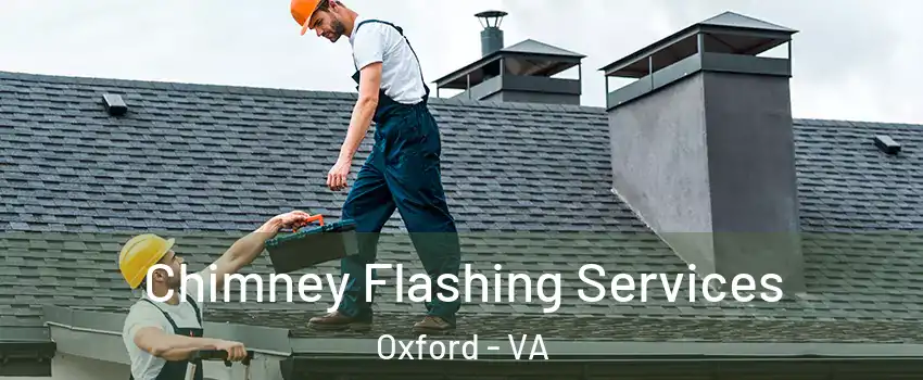 Chimney Flashing Services Oxford - VA