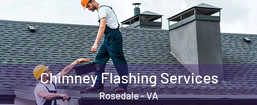 Chimney Flashing Services Rosedale - VA