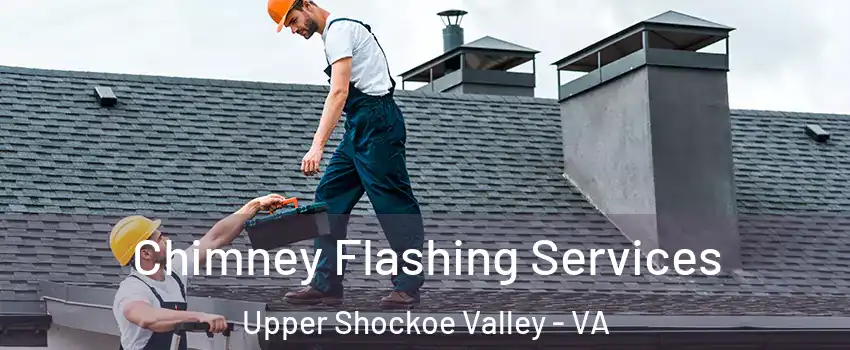 Chimney Flashing Services Upper Shockoe Valley - VA