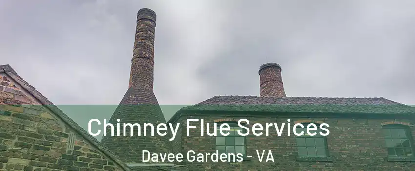 Chimney Flue Services Davee Gardens - VA