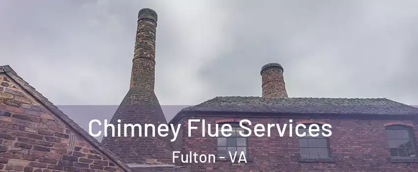 Chimney Flue Services Fulton - VA