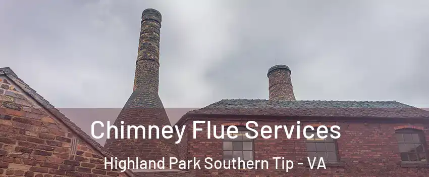 Chimney Flue Services Highland Park Southern Tip - VA