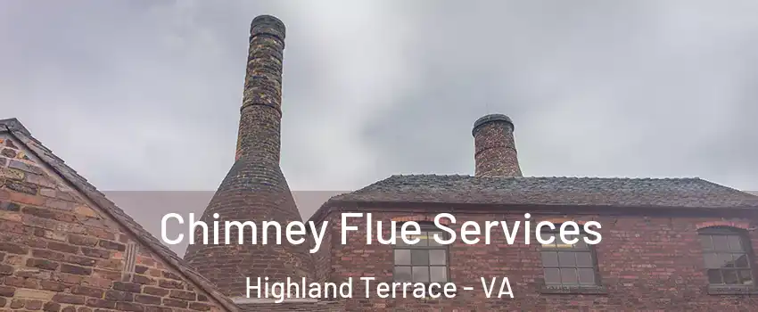 Chimney Flue Services Highland Terrace - VA