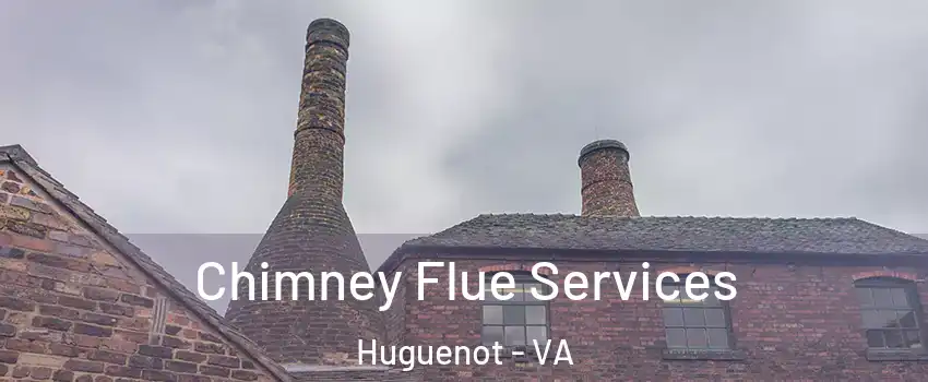 Chimney Flue Services Huguenot - VA