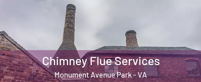 Chimney Flue Services Monument Avenue Park - VA