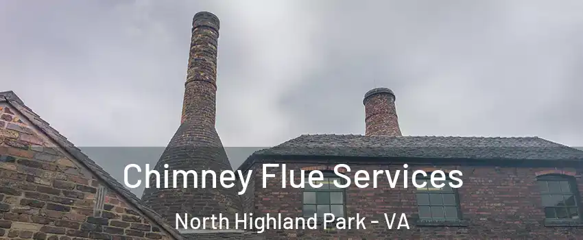 Chimney Flue Services North Highland Park - VA