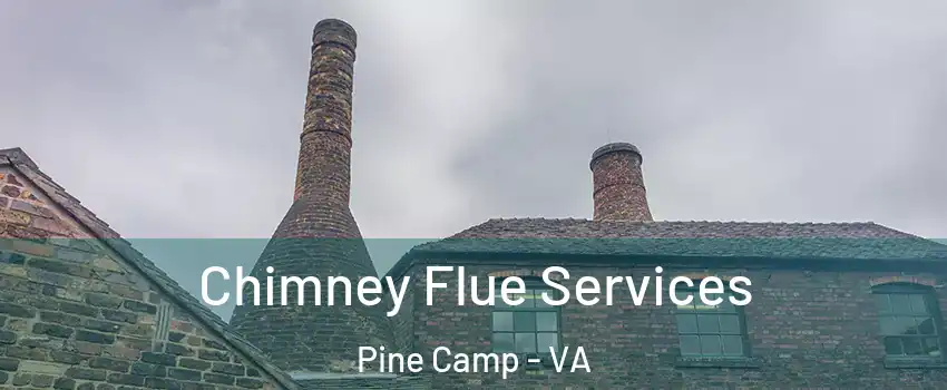 Chimney Flue Services Pine Camp - VA