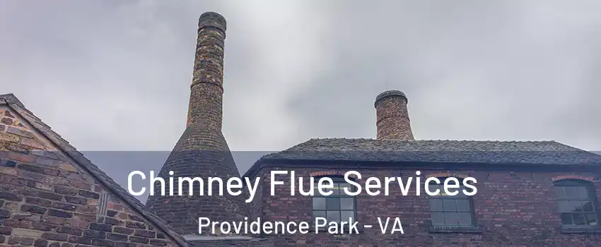 Chimney Flue Services Providence Park - VA