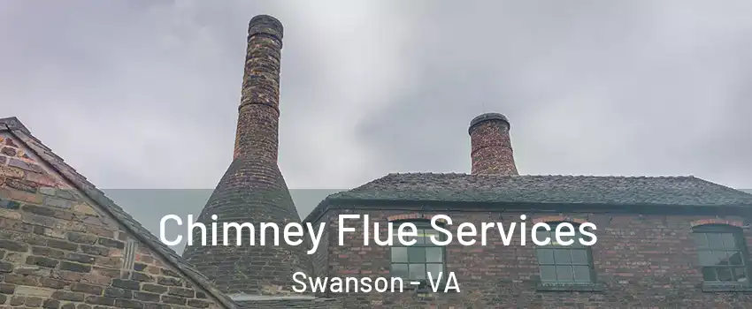 Chimney Flue Services Swanson - VA