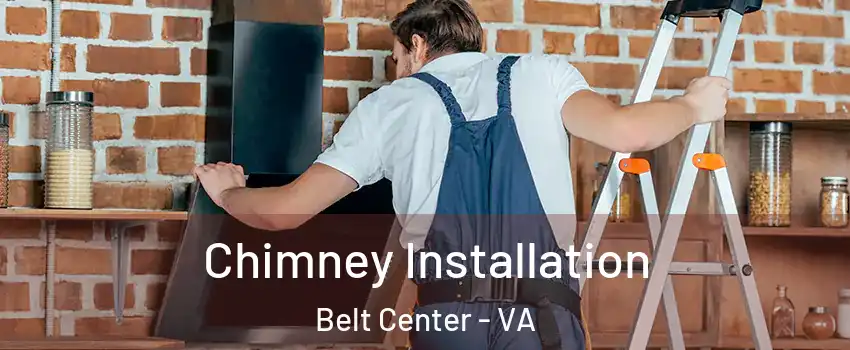 Chimney Installation Belt Center - VA