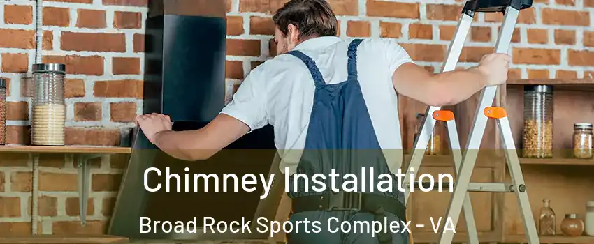 Chimney Installation Broad Rock Sports Complex - VA