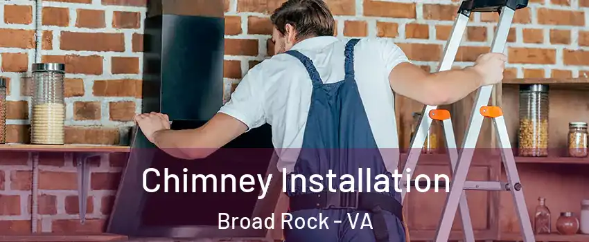 Chimney Installation Broad Rock - VA