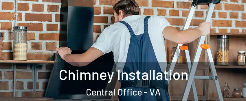 Chimney Installation Central Office - VA