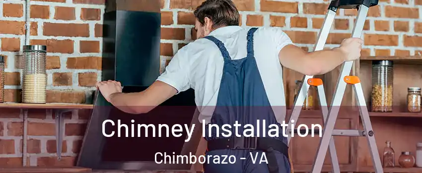 Chimney Installation Chimborazo - VA