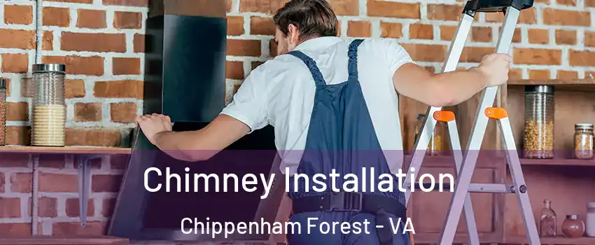 Chimney Installation Chippenham Forest - VA