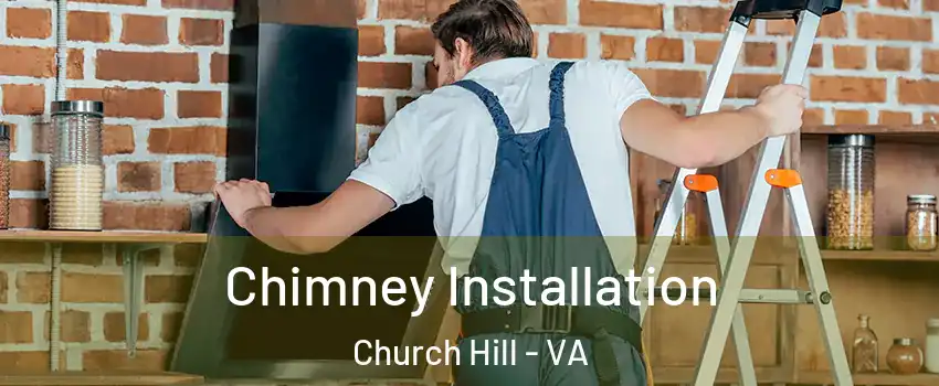 Chimney Installation Church Hill - VA