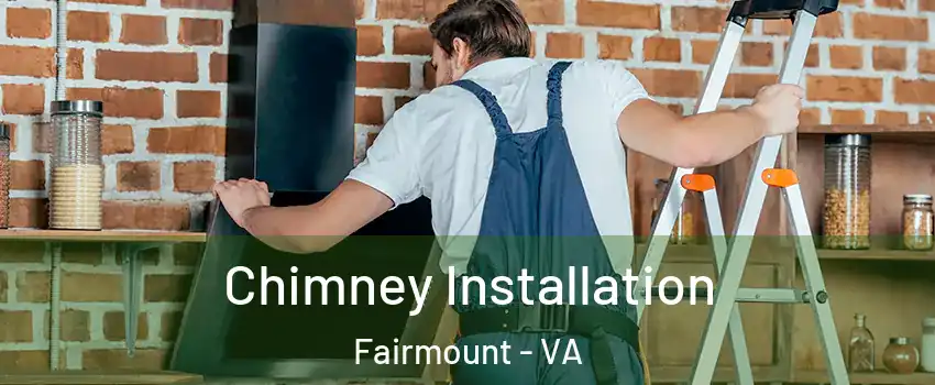 Chimney Installation Fairmount - VA