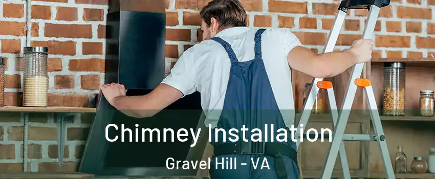 Chimney Installation Gravel Hill - VA