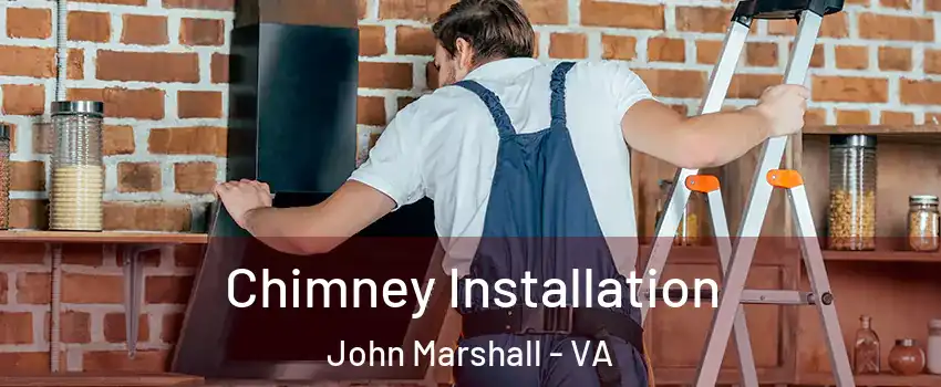 Chimney Installation John Marshall - VA