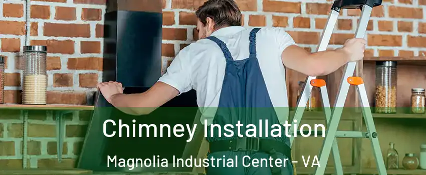 Chimney Installation Magnolia Industrial Center - VA