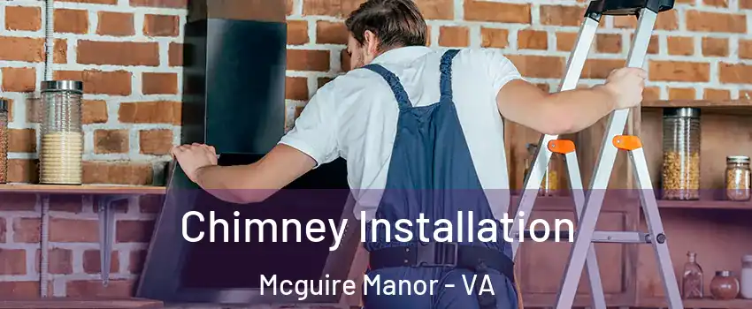 Chimney Installation Mcguire Manor - VA