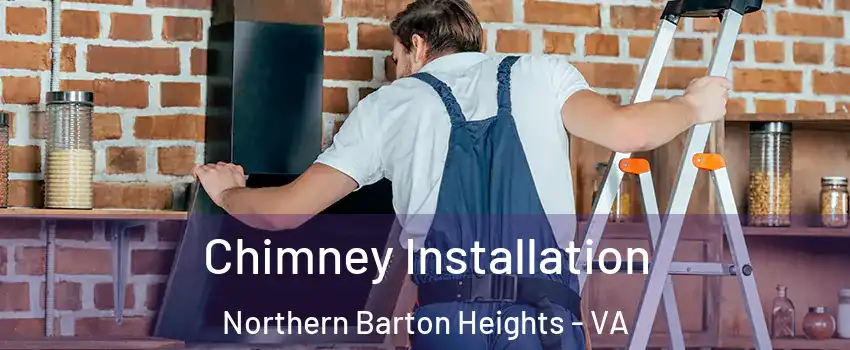 Chimney Installation Northern Barton Heights - VA