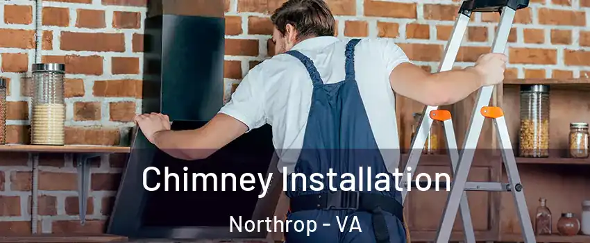 Chimney Installation Northrop - VA