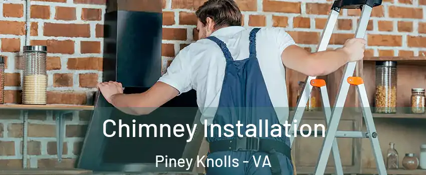 Chimney Installation Piney Knolls - VA