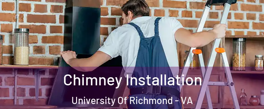 Chimney Installation University Of Richmond - VA