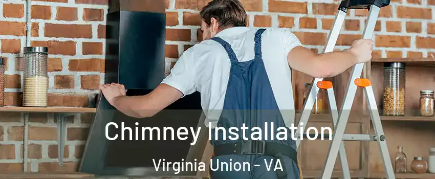 Chimney Installation Virginia Union - VA