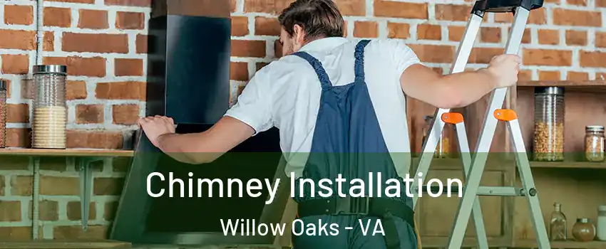 Chimney Installation Willow Oaks - VA