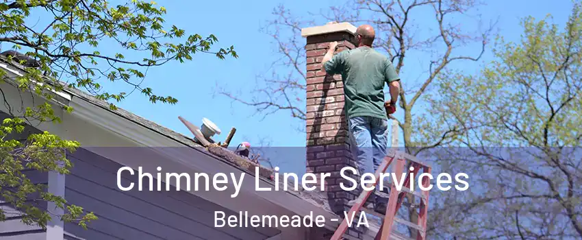 Chimney Liner Services Bellemeade - VA