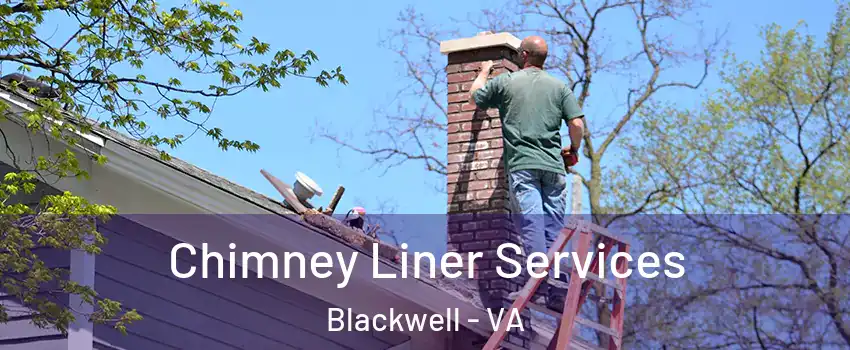 Chimney Liner Services Blackwell - VA