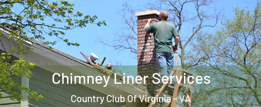 Chimney Liner Services Country Club Of Virginia - VA