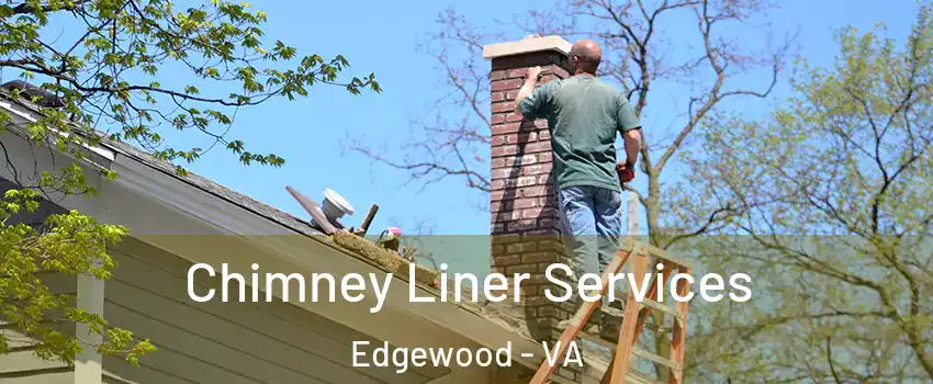 Chimney Liner Services Edgewood - VA