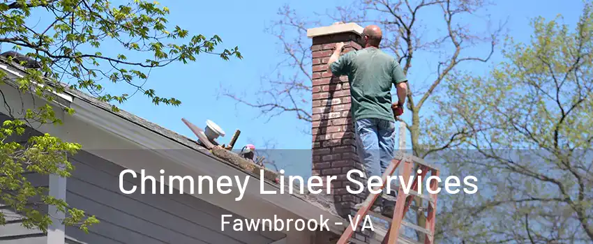 Chimney Liner Services Fawnbrook - VA