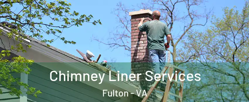 Chimney Liner Services Fulton - VA