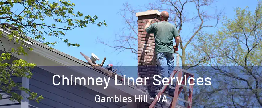 Chimney Liner Services Gambles Hill - VA