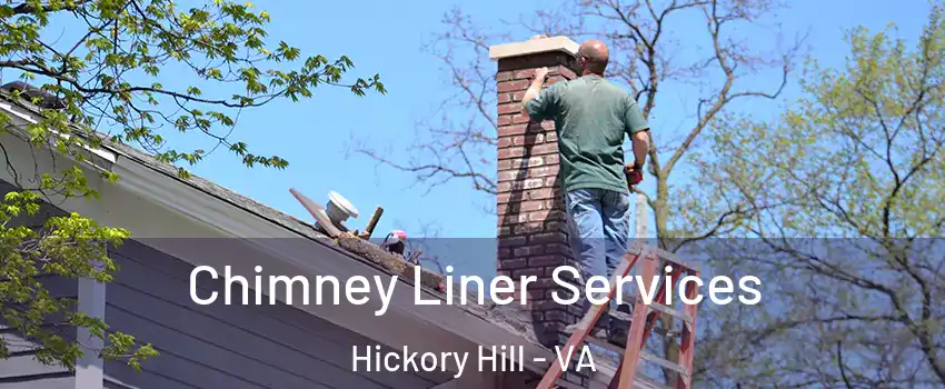 Chimney Liner Services Hickory Hill - VA