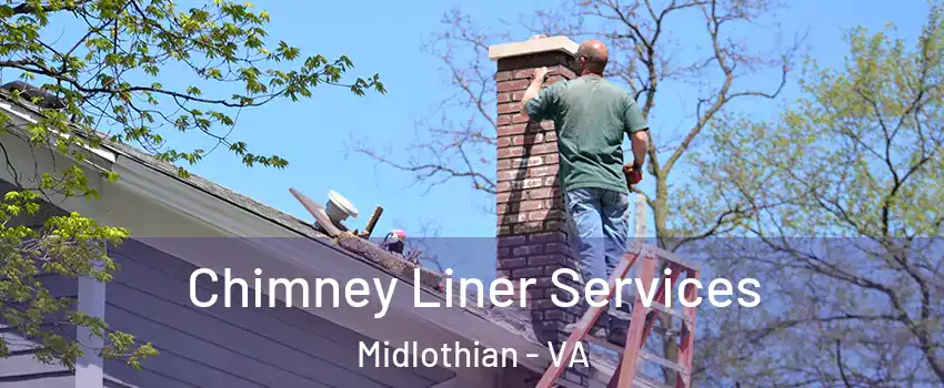 Chimney Liner Services Midlothian - VA