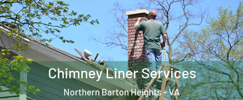 Chimney Liner Services Northern Barton Heights - VA