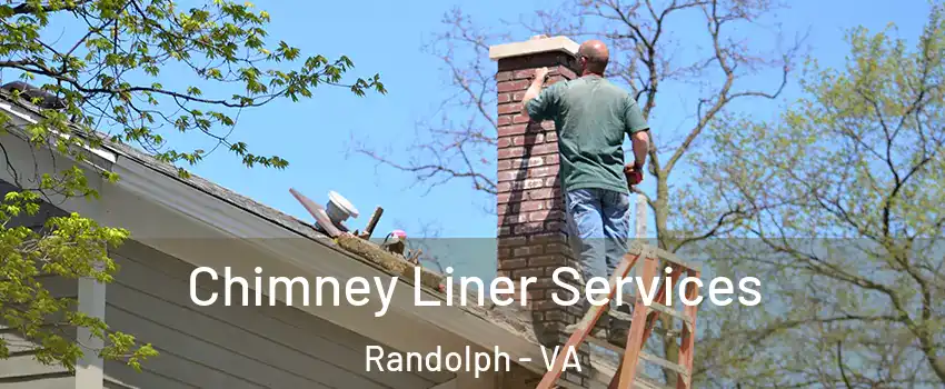 Chimney Liner Services Randolph - VA