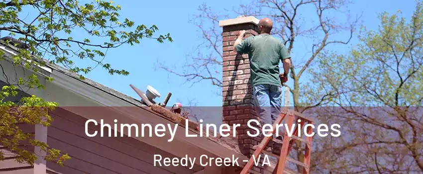 Chimney Liner Services Reedy Creek - VA