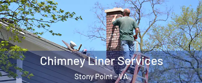 Chimney Liner Services Stony Point - VA